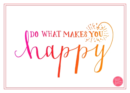 do what makes you happy by bright room studio